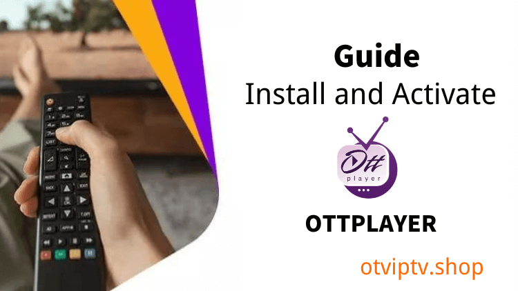 OttPlayer: How to Activate and Configure an IPTV subscription