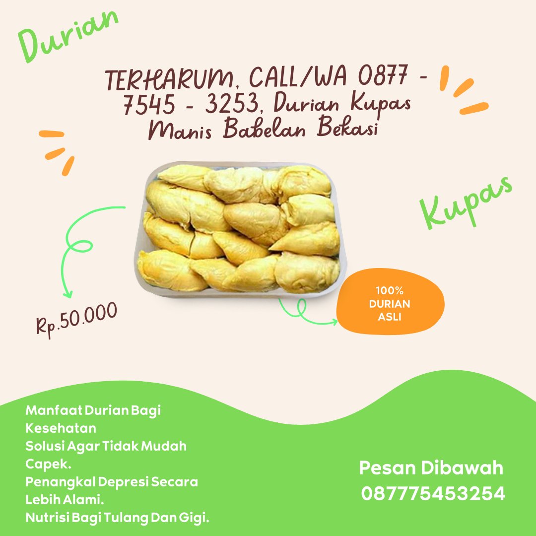 TERHARUM, CALL/WA 0877 - 7545 - 3253, Durian Kupas Manis Babelan Bekasi