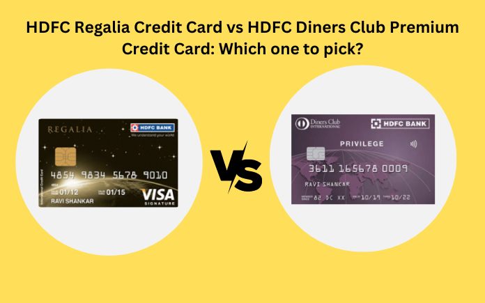HDFC Regalia Credit Card vs HDFC Diners Club Premium Credit Card: Which one to pick?