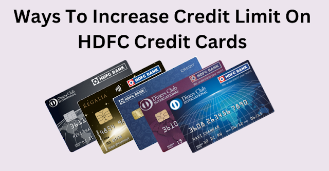 Ways To Increase Credit Limit On HDFC Credit Cards
