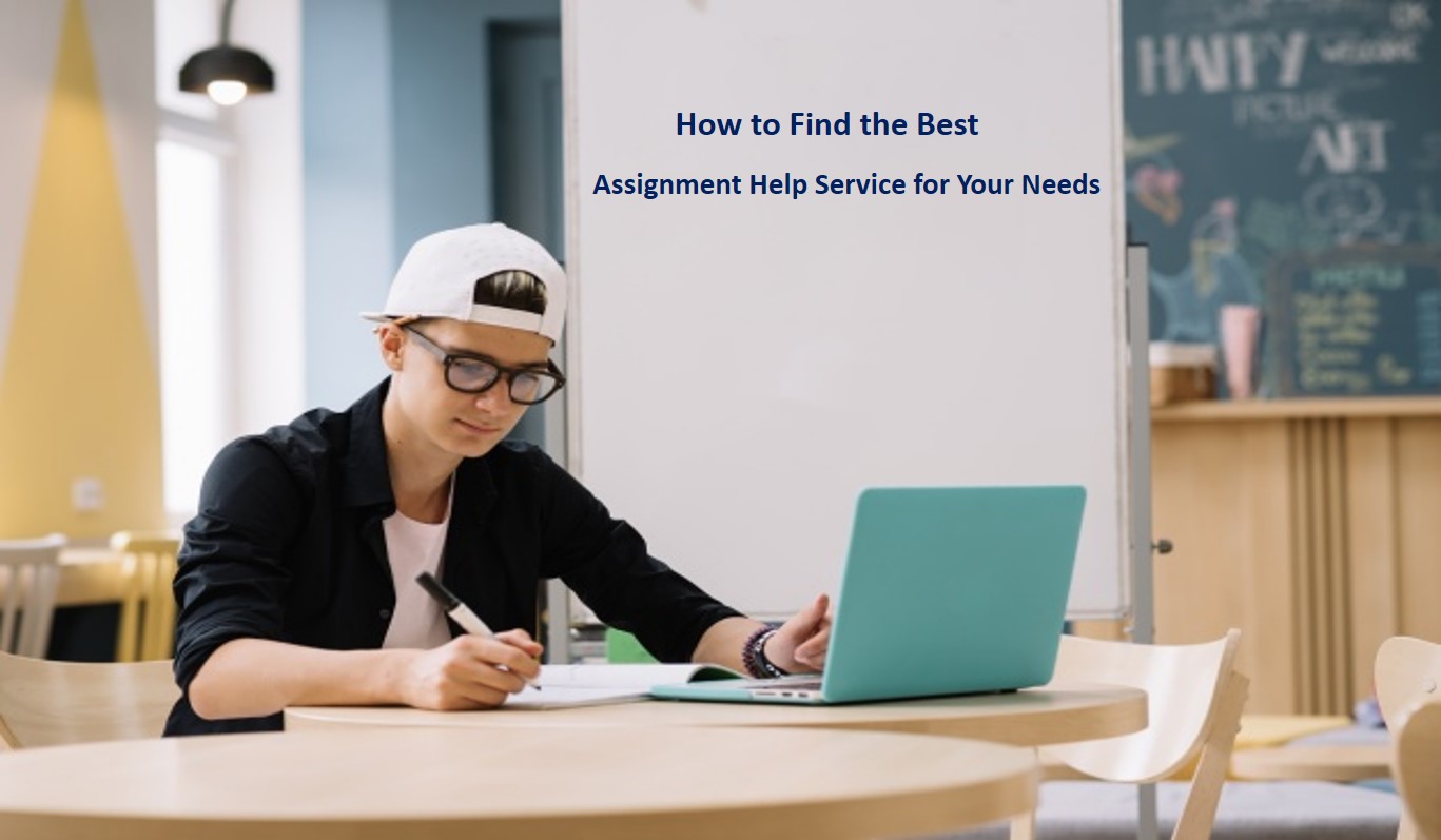 How to Find the Best Assignment Help Service for Your Needs