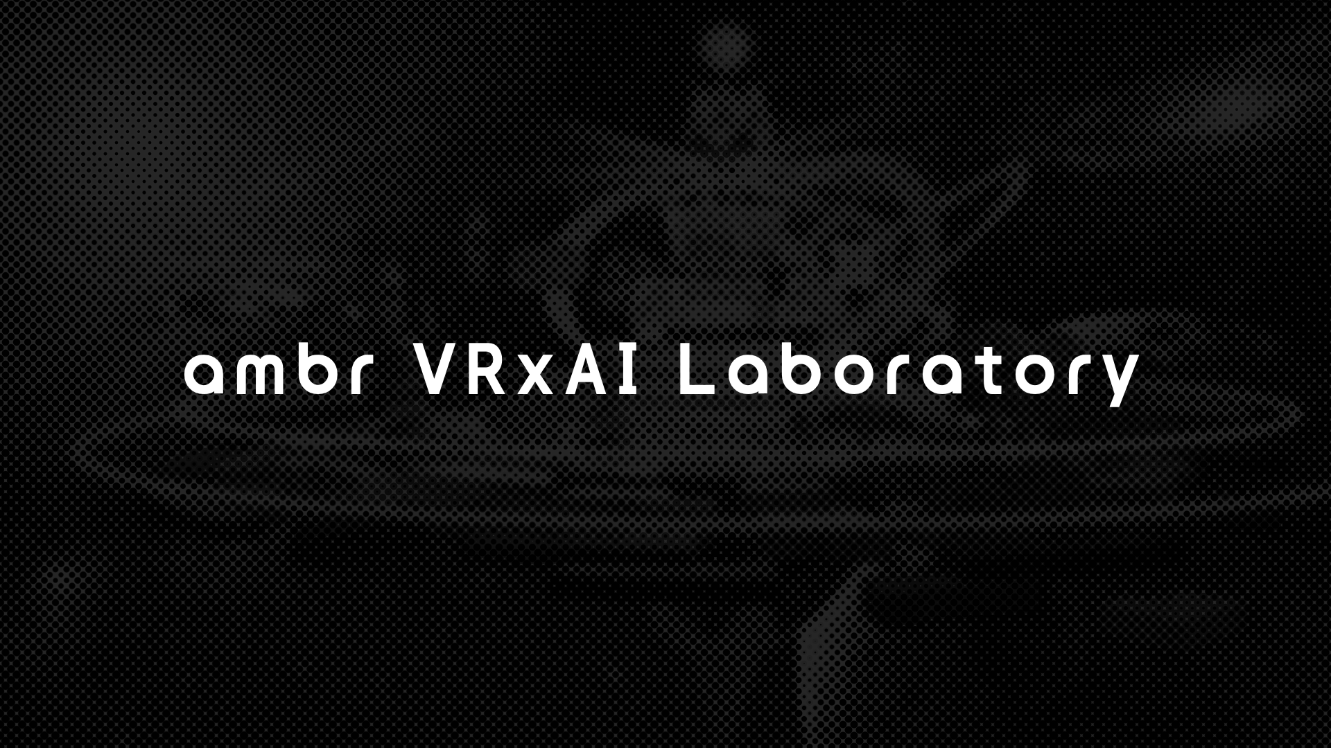 AIを活用した新たなVR体験の研究開発及び実装に取り組むR&Dチーム「ambr VR×AI Laboratory」新設のお知らせ