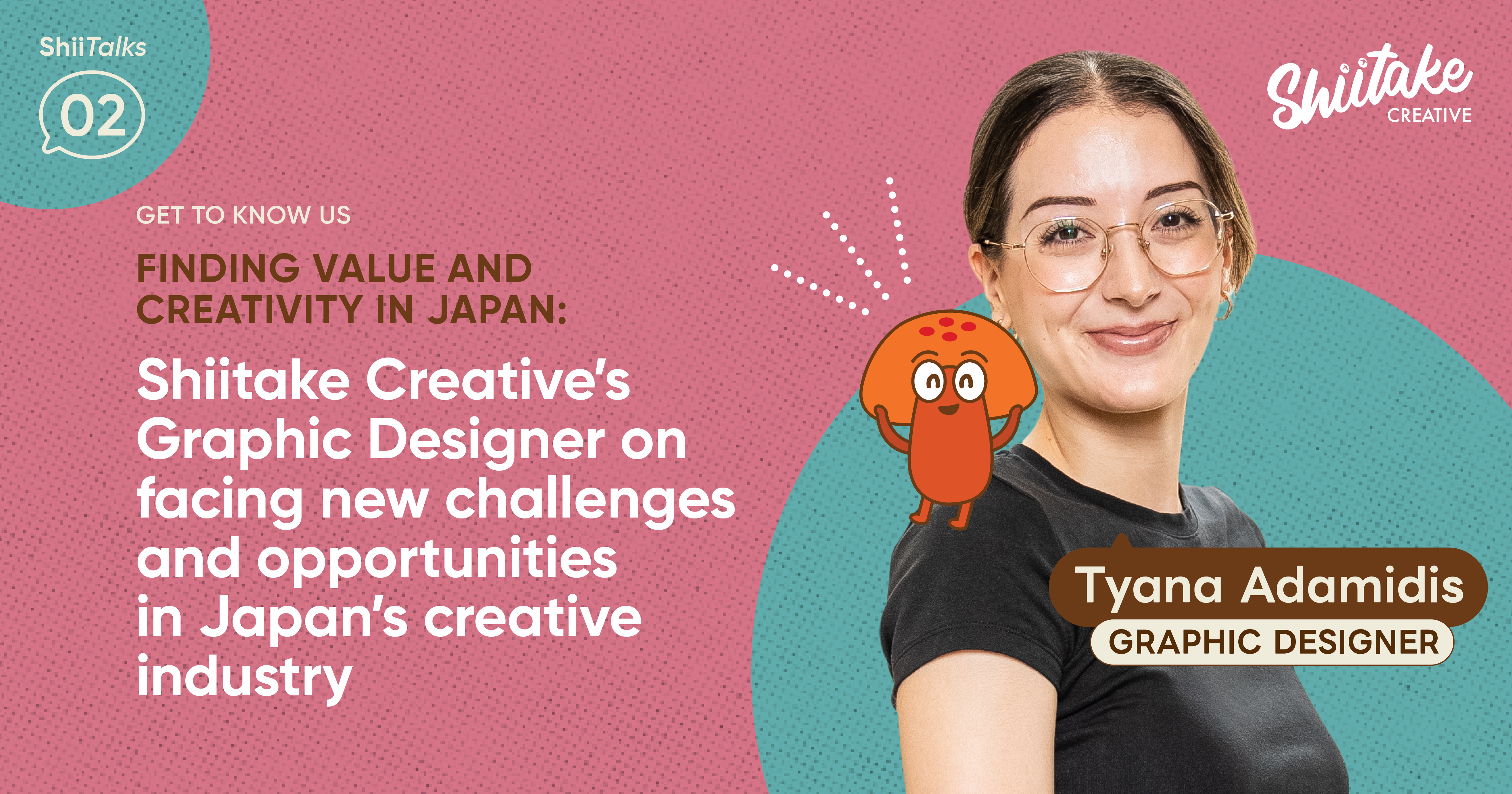 Finding Value and Creativity in Japan: Shiitake Creative’s Graphic Designer On Facing New Challenges — And Opportunities — in Japan’s creative industry