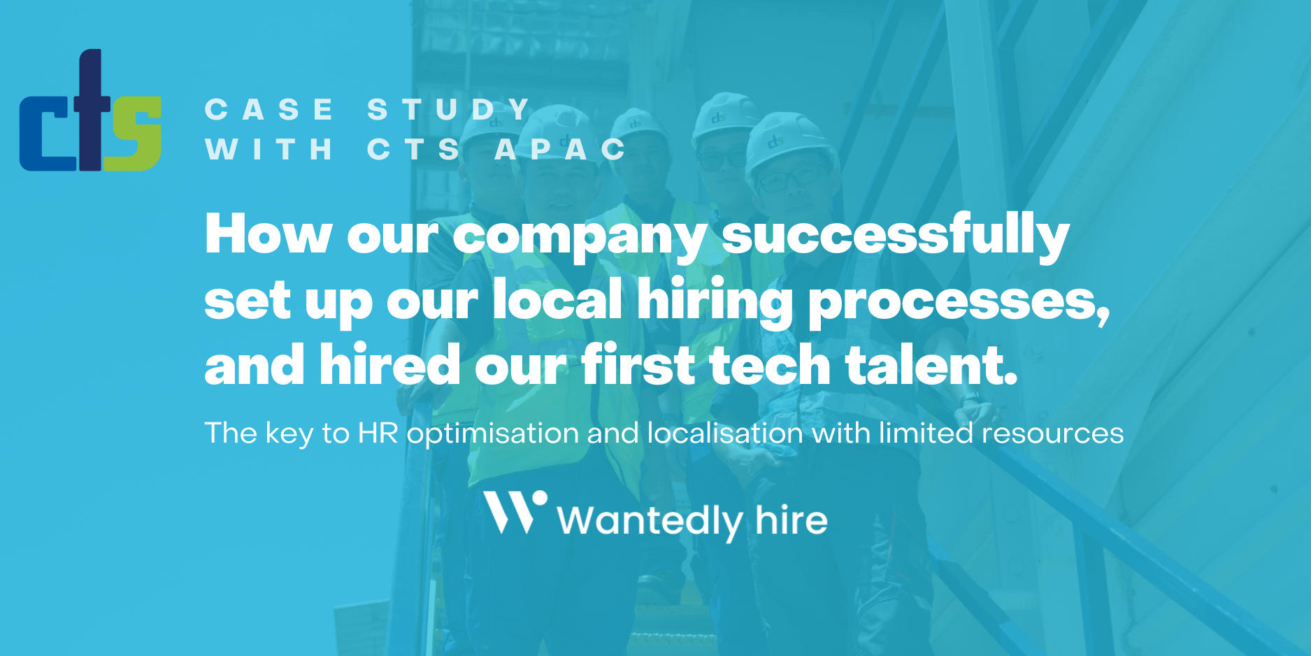 #HireSuccess - How CTS APAC successfully set up local hiring processes, and hired it's first tech talent!