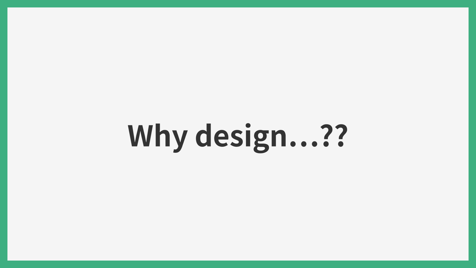 Why design…？？　なぜデザイナーを目指したのか…