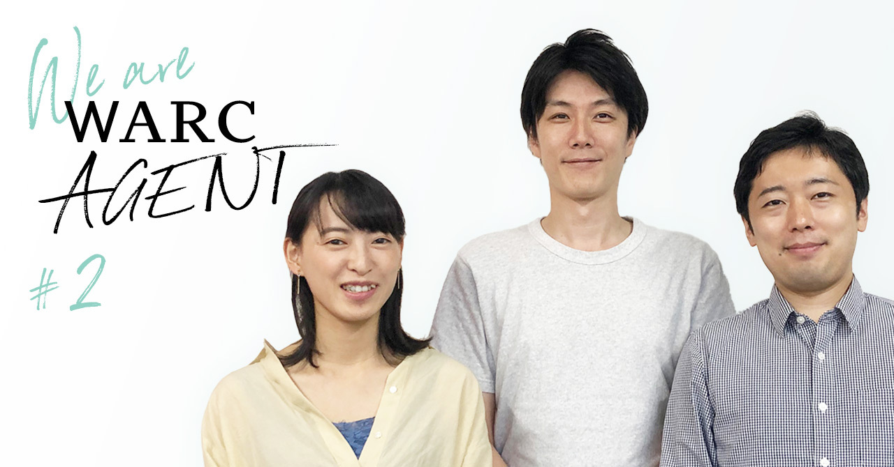 【We are WARC AGENT】 チーム立ち上げフェーズの組織にジョインした理由・これまでの1年を語る