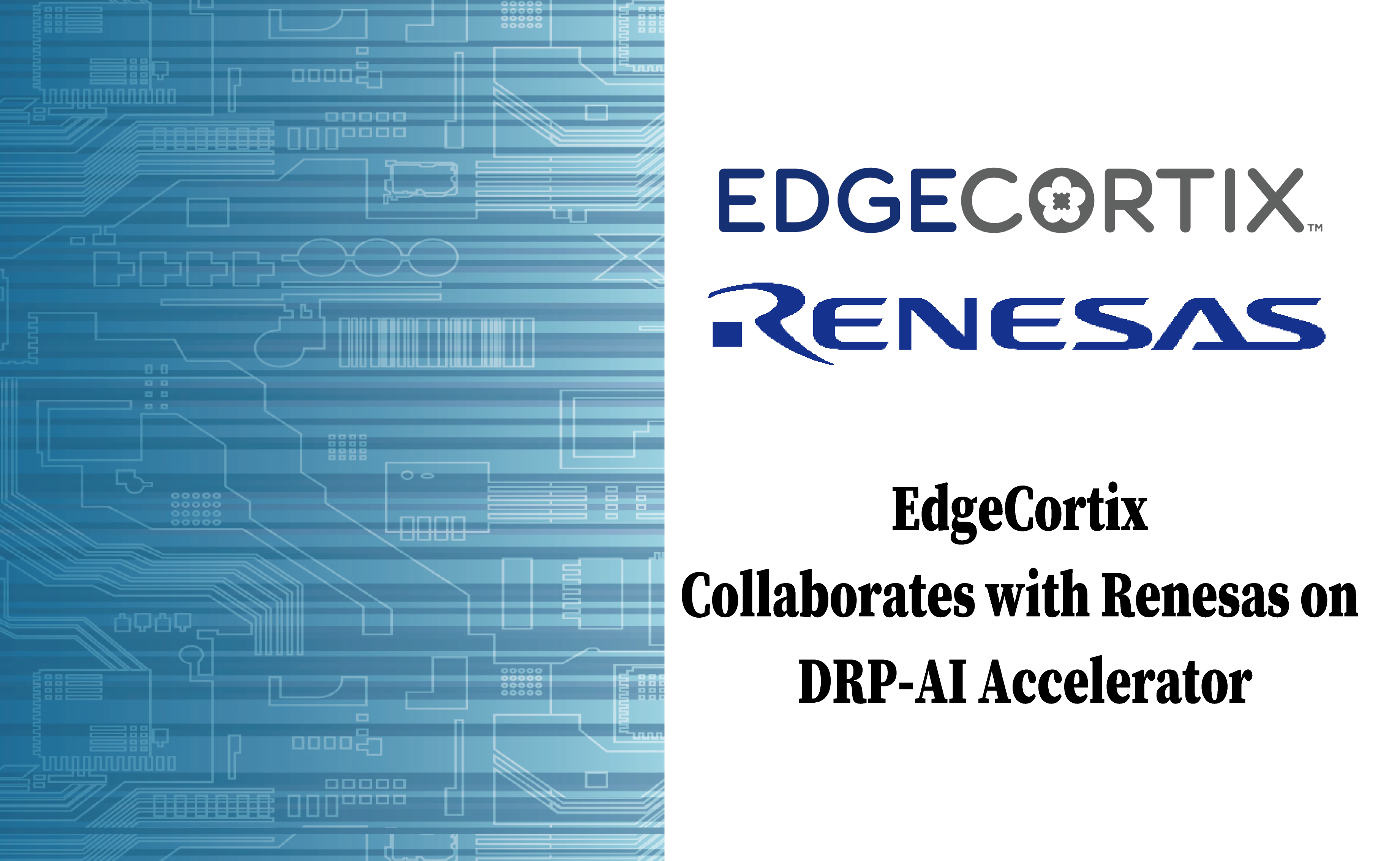 【プレスリリース 】EdgeCortix Collaborates with Renesas to Deliver Enhanced Feature-Rich Compiler for the Renesas DRP-AI AI-Accelerator