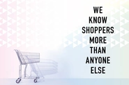 WE KNOW SHOPPERS！