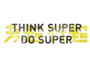 THINK SUPER DO SUPER をスローガンとして掲げています。