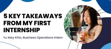 5 Key Takeaways From My First Internship