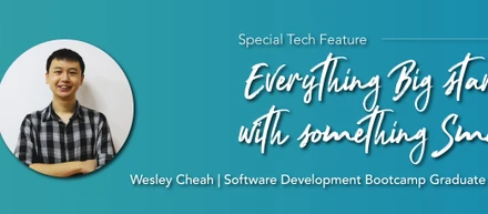 'Everything Big, Starts With Something Small' - Wesley Cheah