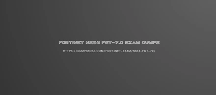 Learn Exactly How I Improved FORTINET NSE4_FGT-7.0 EXAM DUMPS In 2 Days