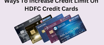 Ways To Increase Credit Limit On HDFC Credit Cards