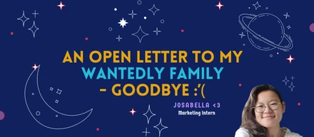 An Open Letter to My Wantedly Family - Goodbye :’(