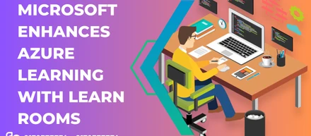 Microsoft Enhances Azure Learning with Learn Rooms