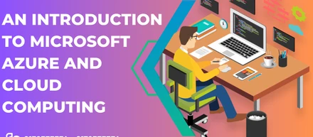 An Introduction to Microsoft Azure and Cloud Computing