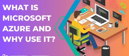 What is Microsoft Azure and Why Use It?