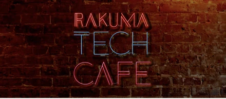 RAKUMA TECH CAFE 春の陣