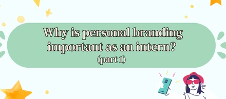 Why is personal branding important for an intern?