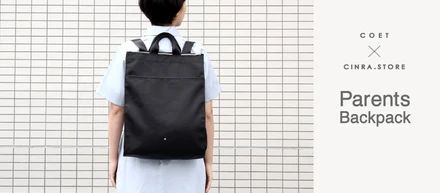 完成までに約6ヶ月。『CINRA.STORE』と人気ブランド『COET』がコラボした「PARENTS BACKPACK」制作の裏側をご紹介！