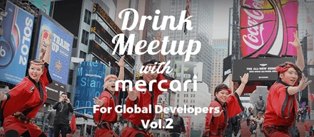 Global Drink Meetup with mercari ! 9/6
