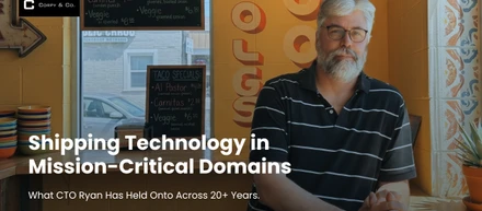 Shipping Technology in Mission-Critical Domains. What CTO Ryan Has Held Onto Across 20+ Years.