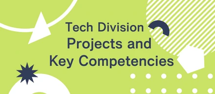 Tech Division Projects and Key Competencies