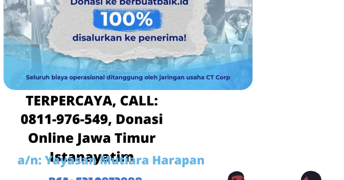 TERPERCAYA, CALL: 0811-976-549, Donasi Online Jawa Timur Istanayatim